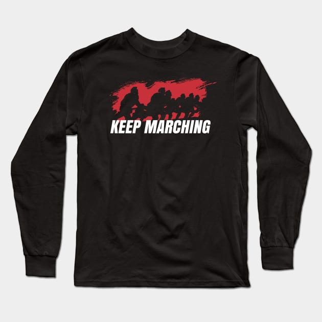 Keep Marching! Long Sleeve T-Shirt by internethero